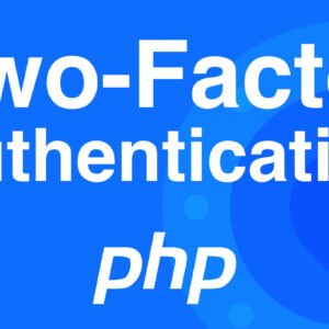 Two-Factor Authentication with PHP